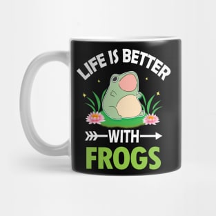 LIFE IS BETTER WITH FROGS Mug